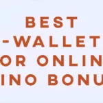 Best E-Wallets for Online Casino Bonuses