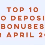Top 10 No Deposit Bonuses for April 2025