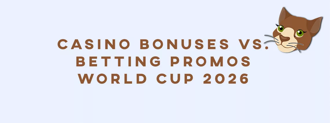 Casino Bonuses VS. Betting Promos - World Cup 2026